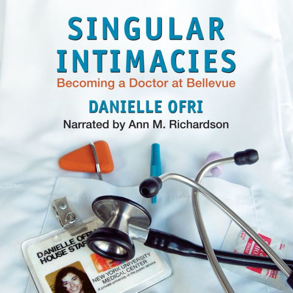 Singular Intimacies: Becoming a Doctor at Bellevue