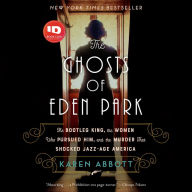 The Ghosts of Eden Park: The Bootleg King, the Women Who Pursued Him, and the Murder That Shocked Jazz-Age America