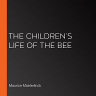 The Children's Life of the Bee