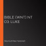 Bible (WNT) NT 03: Luke