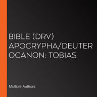 Bible (DRV) Apocrypha/Deuterocanon: Tobias