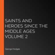 Saints and Heroes Since the Middle Ages Volume 2