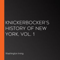 Knickerbocker's History of New York, Vol. 1