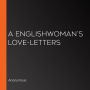 A Englishwoman's Love-Letters