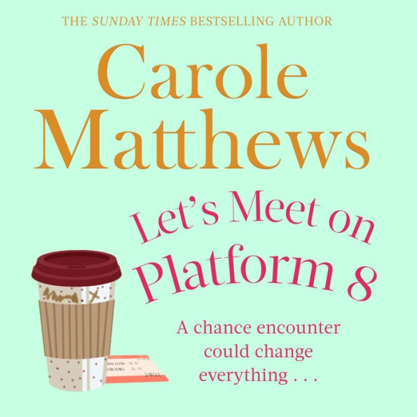Let's Meet on Platform 8: The hilarious rom-com from the Sunday Times bestseller