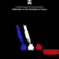 A Macat Analysis of Edmund Burke's Reflections on the Revolution in France