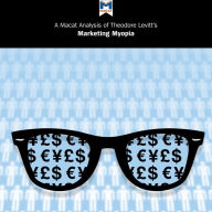 A Macat Analysis of Theodore Levitt's Marketing Myopia