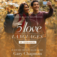 The 5 Love Languages of Teenagers: The Secret to Loving Teens Effectively