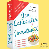 Jeneration X: One Reluctant Adult's Attempt to Unarrest Her Arrested Development; Or, Why It's Never Too Late for Her Dumb Ass to Learn Why Froot Loops Are Not for Dinner