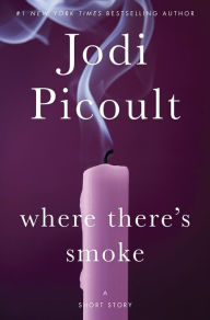 Where There's Smoke: A Short Story Larger Than Life: A Novella