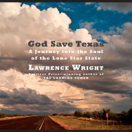 God Save Texas: A Journey into the Soul of the Lone Star State