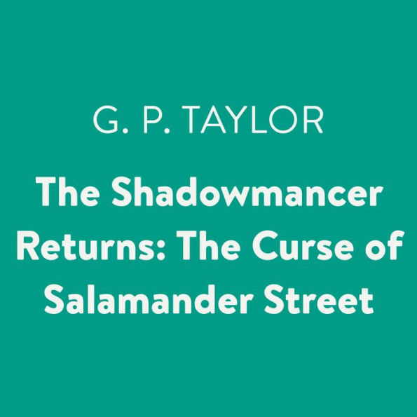 The Shadowmancer Returns: The Curse of Salamander Street