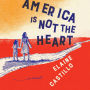 America Is Not the Heart: A Novel