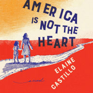 America Is Not the Heart: A Novel