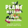 The Plant Messiah: Adventures in Search of the World's Rarest Species