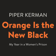 Orange Is the New Black: My Year in a Women's Prison