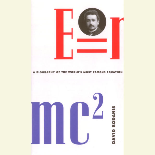E=mc2: A Biography Of The World's Most Famous Equation