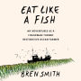 Eat Like a Fish: My Adventures as a Fisherman Turned Restorative Ocean Farmer