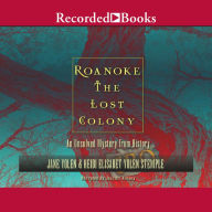 Roanoke: The Lost Colony: An Unsolved Mystery from History