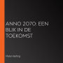 Anno 2070: een blik in de toekomst