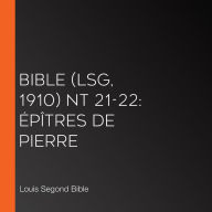 Bible (LSG, 1910) NT 21-22: Épîtres de Pierre