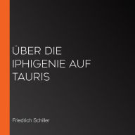 Über die Iphigenie auf Tauris