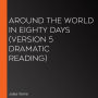 Around the World in Eighty Days (version 5 Dramatic Reading)