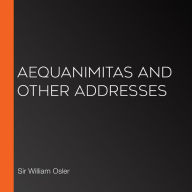 Aequanimitas and Other Addresses