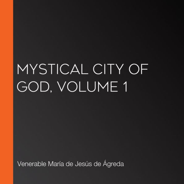 Mystical City of God, Volume 1