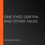 One-Eyed Griffin and Other Tales