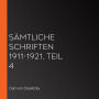 Sämtliche Schriften 1911-1921, Teil 4