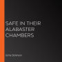 Safe in their Alabaster Chambers