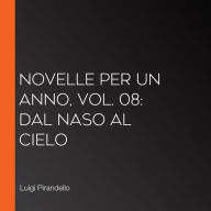 Novelle per un Anno, vol. 08: Dal Naso Al Cielo
