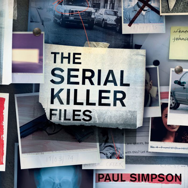 The Serial Killer Files: The Who, What, Where, How, and Why of the