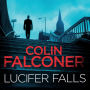 Lucifer Falls: The gripping authentic London crime thriller from the bestselling author