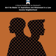 A Macat Analysis of Jay MacLeod's Ain't No Makin' It: Aspirations and Attainment in a Low-Income Neighborhood