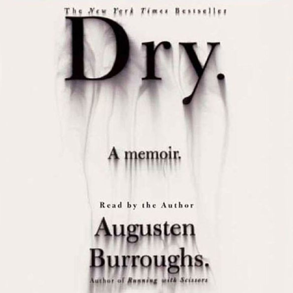 Dry: A Memoir