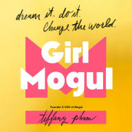 Girl Mogul: Dream It. Do It. Change the World