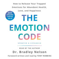 The Emotion Code: How to Release Your Trapped Emotions for Abundant Health, Love, and Happiness (Updated and Expanded Edition)