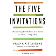 The Five Invitations: Discovering What Death Can Teach Us About Living Fully