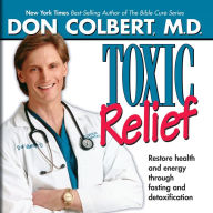 Toxic Relief: Restore Health and Energy Through Fasting and Detoxification