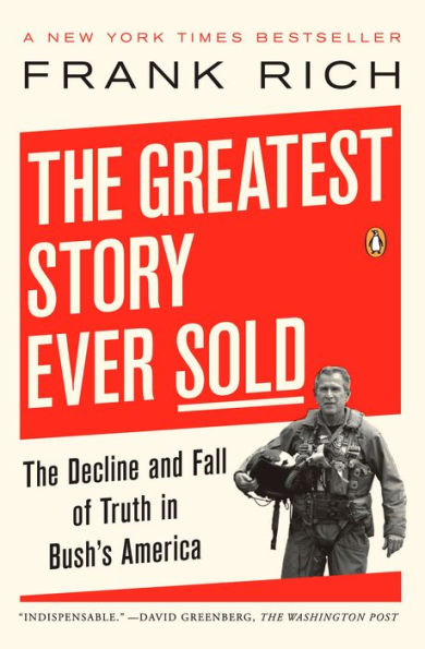 The Greatest Story Ever Sold: The Decline and Fall of Truth from 9/11 to Katrina