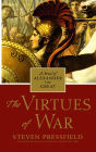 The Virtues of War: A Novel of Alexander the Great