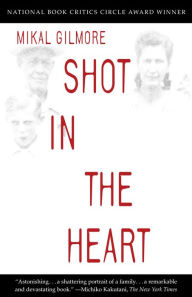 Shot in the Heart: NATIONAL BOOK CRITICS CIRCLE AWARD WINNER (Abridged)