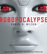 Robopocalypse: A Novel