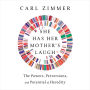 She Has Her Mother's Laugh: The Powers, Perversions, and Potential of Heredity