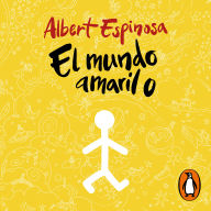 mundo amarillo, El: Si crees en los sueños, ellos se crearán