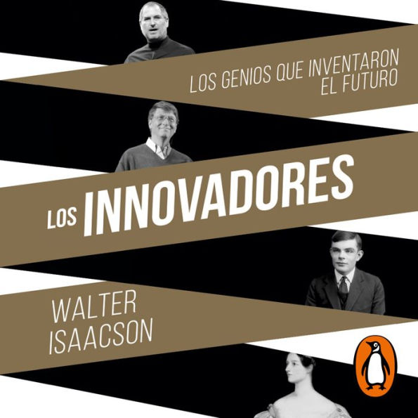 Los innovadores: Los genios que inventaron el futuro (The Innovators)