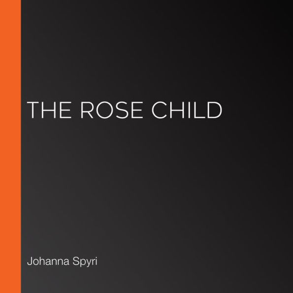 The Rose Child
