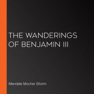 The Wanderings of Benjamin III